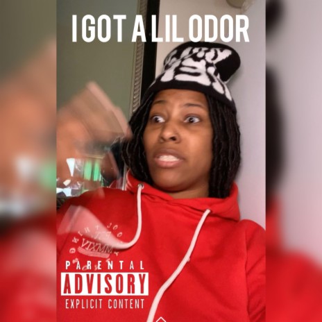 I Got A lil odor | Boomplay Music