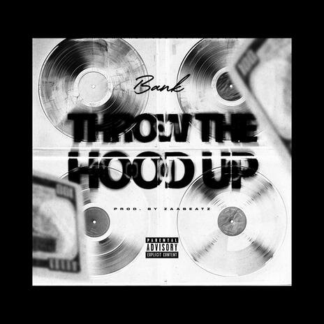 Throw The Hood Up | Boomplay Music