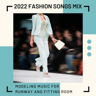 2022 Fashion Songs Mix: Modeling Music for Runway and Fitting Room