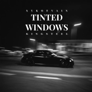 Tinted windows ft. KingSteel lyrics | Boomplay Music