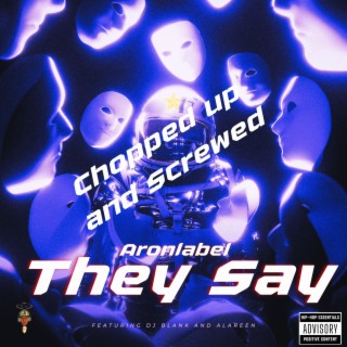They Say (Chopped and Screwed)
