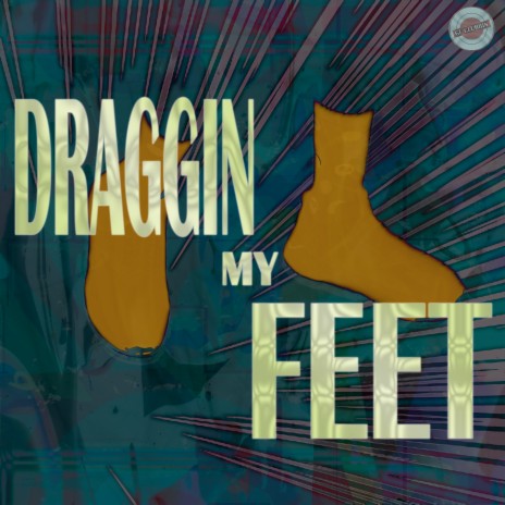 Draggin My Feet | Boomplay Music