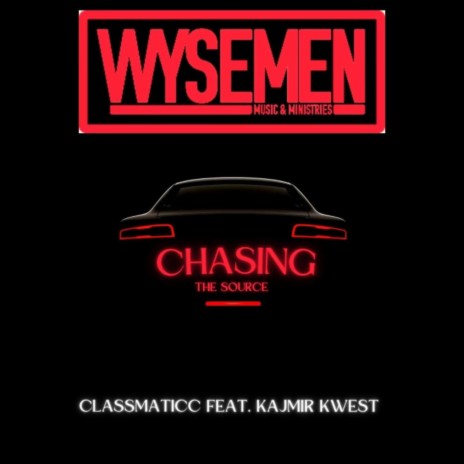 Chasing The Source ft. Classmaticc & Kajmir Kwest