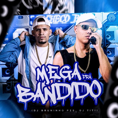 Mega pra Bandido ft. Dj Bruninho Pzs | Boomplay Music