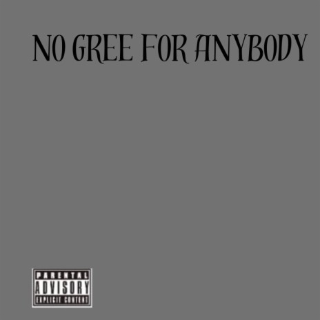 No gree for anybody | Boomplay Music