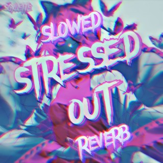 Stressed Out (Slowed & Reverb)