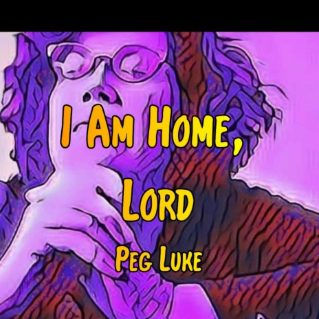 I Am Home, Lord | Boomplay Music