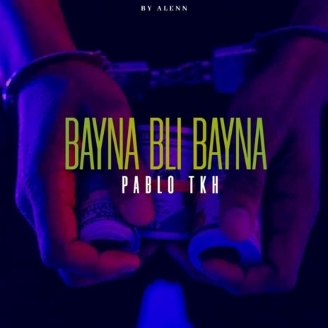 BAYNA BLI BAYNA | Boomplay Music