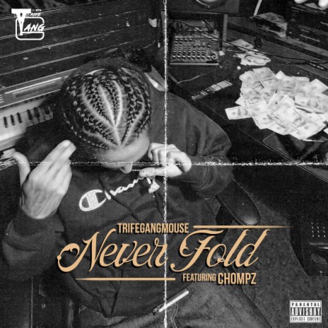 NEVER FOLD ft. trifegangchompz | Boomplay Music