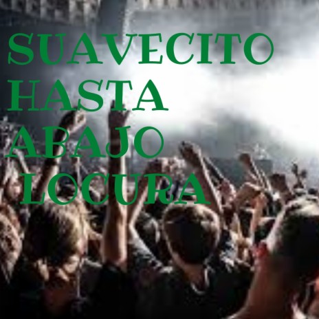 Suavecito Hasta Abajo Locura | Boomplay Music