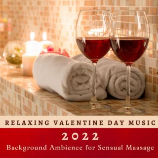 Relaxing Valentine Day Music 2022: Background Ambience for Sensual Massage