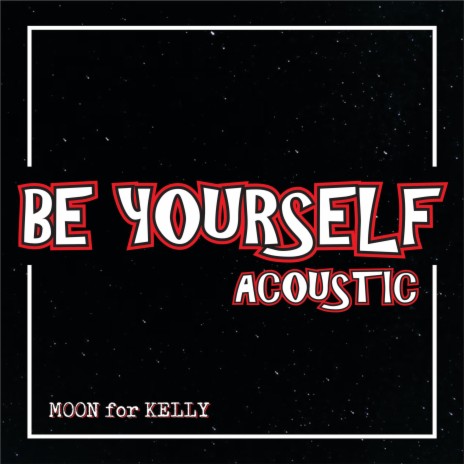 Be Yourself (Acoustic) | Boomplay Music