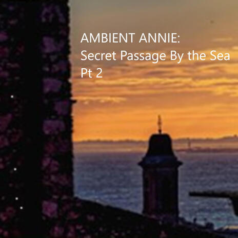 Secret Passage By the Sea, Pt. 2 | Boomplay Music