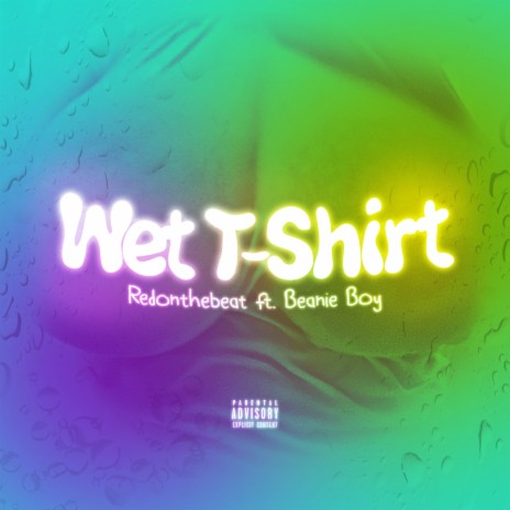 Wet T-Shirt (feat. Beanie Boy) | Boomplay Music