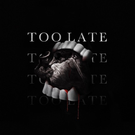 Too Late | Boomplay Music