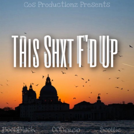 This Shxt F'd Up ft. 00Dereio & Scottie | Boomplay Music