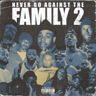 Never Go Against The Family 2.5