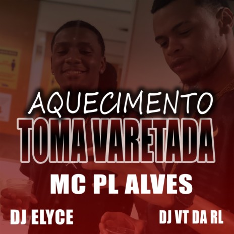 AQUECIMENTO TOMA VARETADA ft. mc pl alves & DJ VT DA RUA LARGA | Boomplay Music