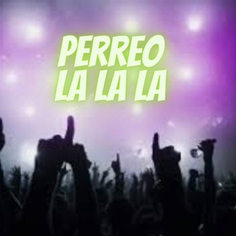 Perreo la la La | Boomplay Music