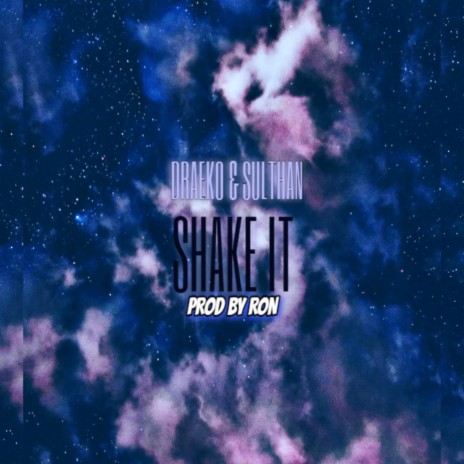 SHAKE IT ft. DRAEKO, SULTHAN & RONN | Boomplay Music