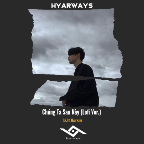 Chúng Ta Sau Này (Lofi) ft. Hyarways | Boomplay Music