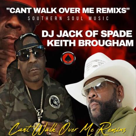 Can't Walk Over Me Remixs (DJ Jack Of Spade remix) | Boomplay Music