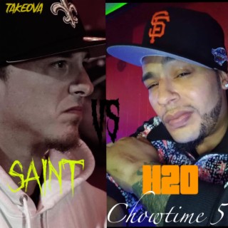 Chow Time 5 Saint vs H20 edition