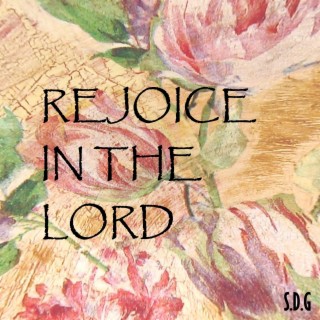 Rejoice In The Lord