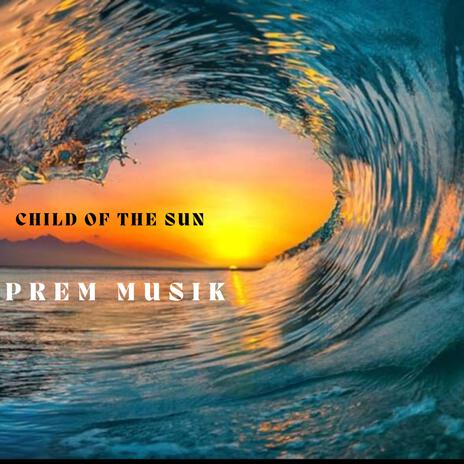 Child of the Sun | Boomplay Music