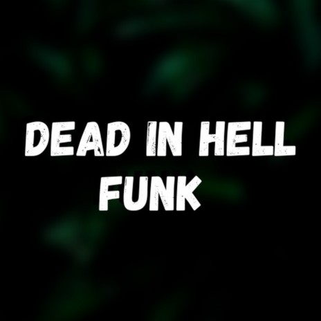 Dead in Hell Funk | Boomplay Music