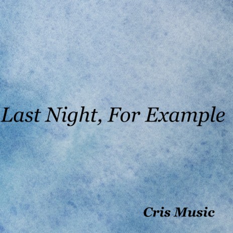 Last Night, For Example | Boomplay Music