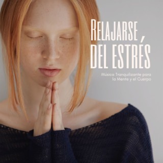 Relajarse del Estrés: Música Tranquilizante para la Mente y el Cuerpo