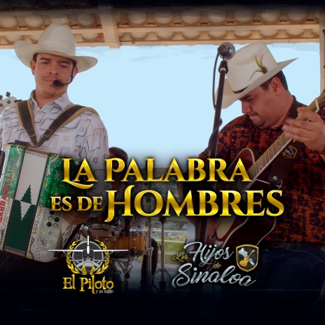 La Palabra es de Hombres ft. Los Hijos de Sinaloa | Boomplay Music