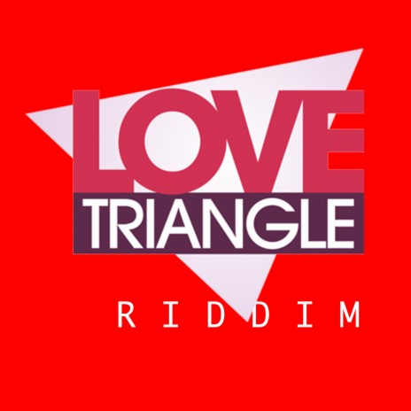 Love Triangle Riddim | Boomplay Music