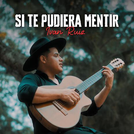 Si te puediera mentir | Boomplay Music