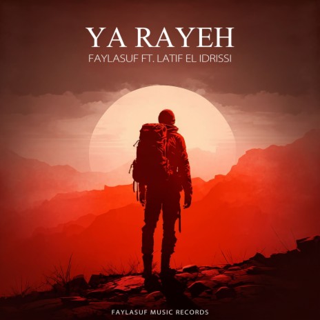 Ya Rayeh ft. Latif El Idrissi | Boomplay Music