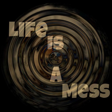 Life Is A Mess