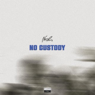 NO CUSTODY (Clean Version)