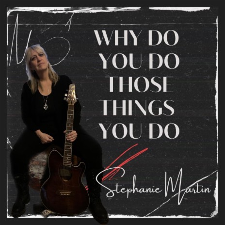 Why Do You Do Those Things You Do | Boomplay Music