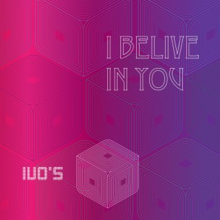 I belive in You