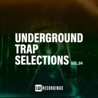 Underground Trap Selections, Vol. 04