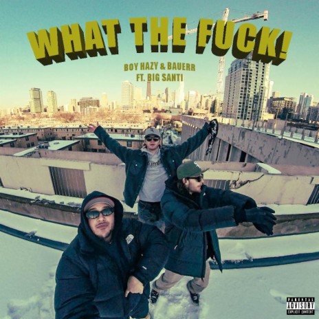 What The Fuck! ft. Bauerr & Big Santi | Boomplay Music