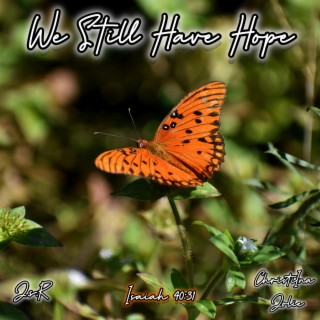 We Still Have Hope ft. J.s.R lyrics | Boomplay Music