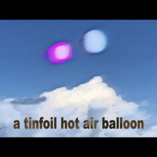 A Tinfoil Hot Air Balloon lyrics | Boomplay Music