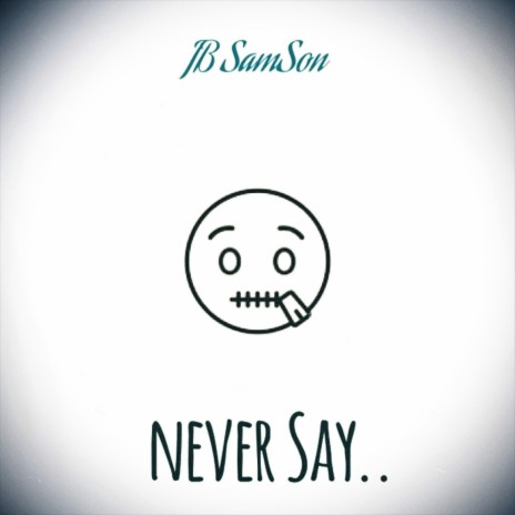 Never Say..