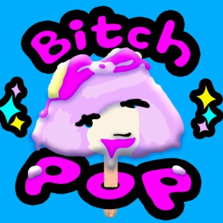 Bitch Pop