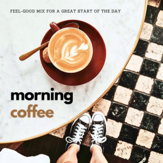 Morning Coffee: Feel-Good Mix for a Great Start of the Day