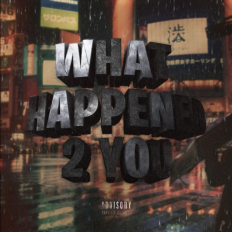 What Happened 2 You ft. RAPH | Boomplay Music