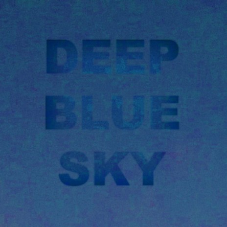 Deep Blue Sky | Boomplay Music