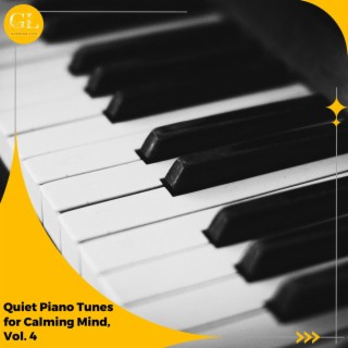 Quiet Piano Tunes for Calming Mind, Vol. 4